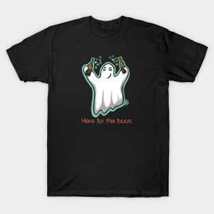 Here for the boos T-Shirt